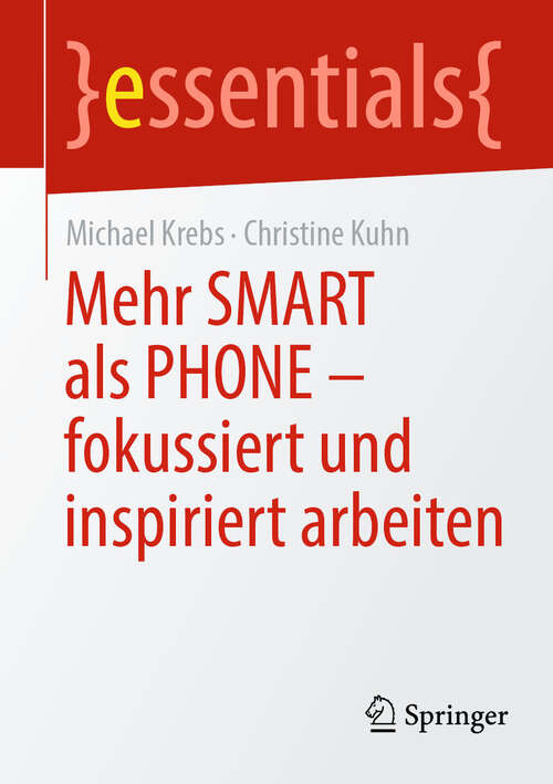 Book cover of Mehr SMART als PHONE - fokussiert und inspiriert arbeiten (essentials)