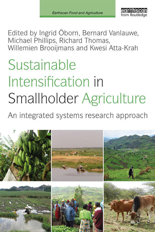 Sustainable Intensification in Smallholder Agriculture: An integrated systems research approach (Earthscan Food and Agriculture)