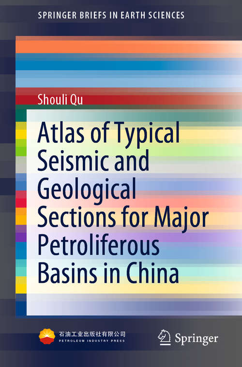 Book cover of Atlas of Typical Seismic and Geological Sections for Major Petroliferous Basins in China (1st ed. 2021) (SpringerBriefs in Earth Sciences)