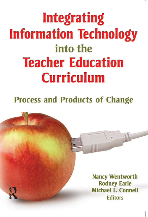 Book cover of Integrating Information Technology into the Teacher Education Curriculum: Process and Products of Change