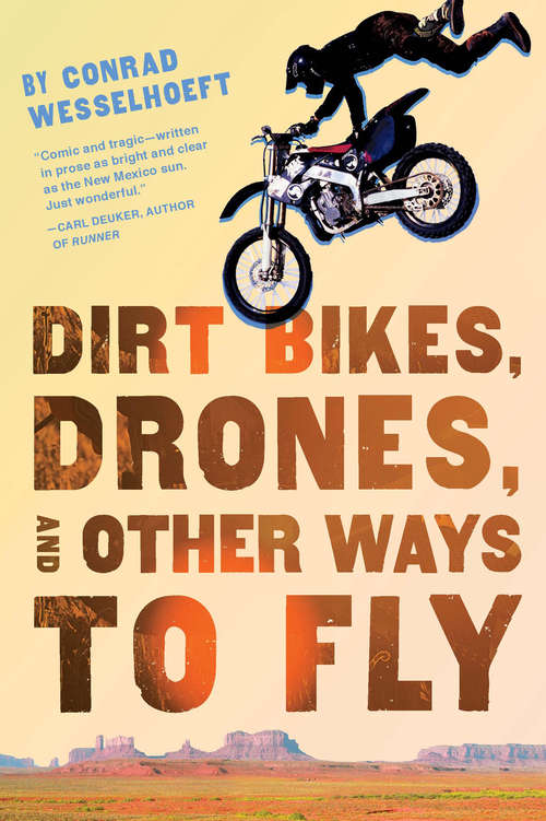 Book cover of Dirt Bikes, Drones, and Other Ways to Fly