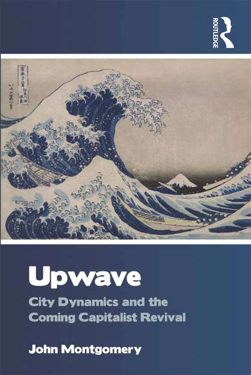 Upwave: City Dynamics and the Coming Capitalist Revival
