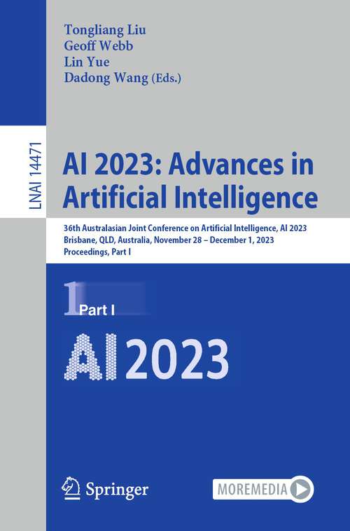 Book cover of AI 2023: 36th Australasian Joint Conference on Artificial Intelligence, AI 2023, Brisbane, QLD, Australia, November 28–December 1, 2023, Proceedings, Part I (1st ed. 2024) (Lecture Notes in Computer Science #14471)
