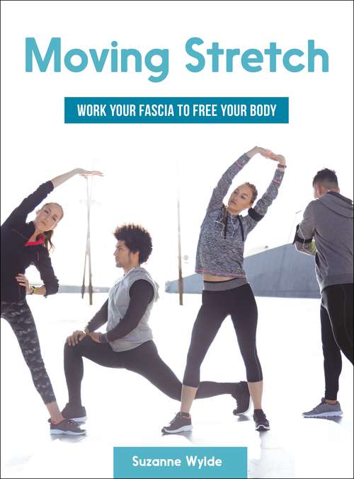 Book cover of Moving Stretch: Work Your Fascia to Free Your Body