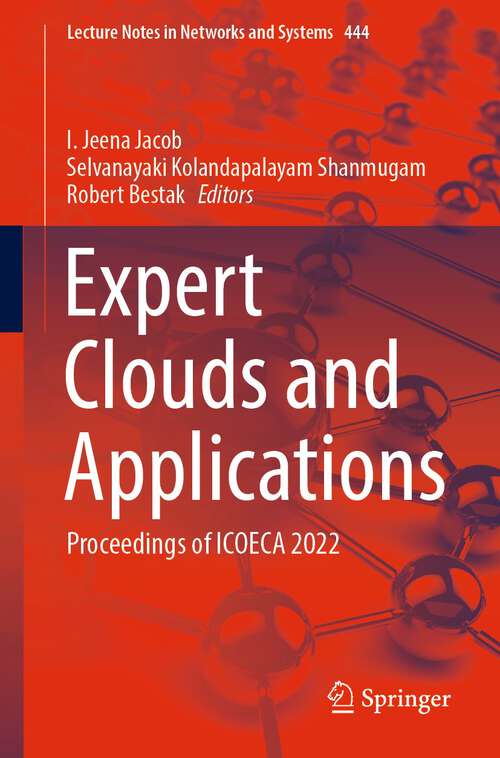 Book cover of Expert Clouds and Applications: Proceedings of ICOECA 2022 (1st ed. 2022) (Lecture Notes in Networks and Systems #444)