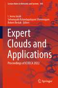 Expert Clouds and Applications: Proceedings of ICOECA 2022 (Lecture Notes in Networks and Systems #444)