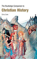 The Routledge Companion to Christian History (Routledge Companions to History)