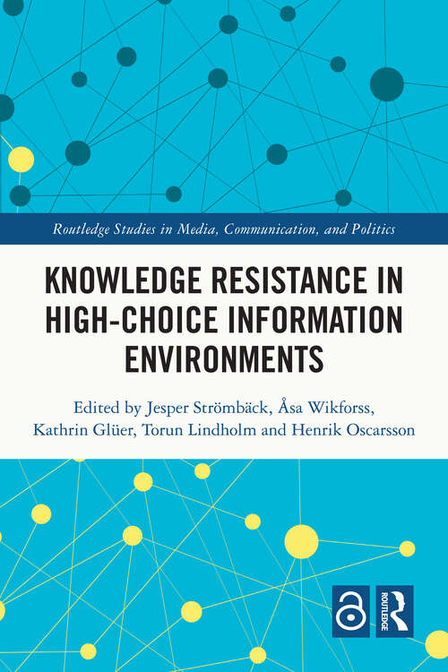 Book cover of Knowledge Resistance in High-Choice Information Environments (Routledge Studies in Media, Communication, and Politics)