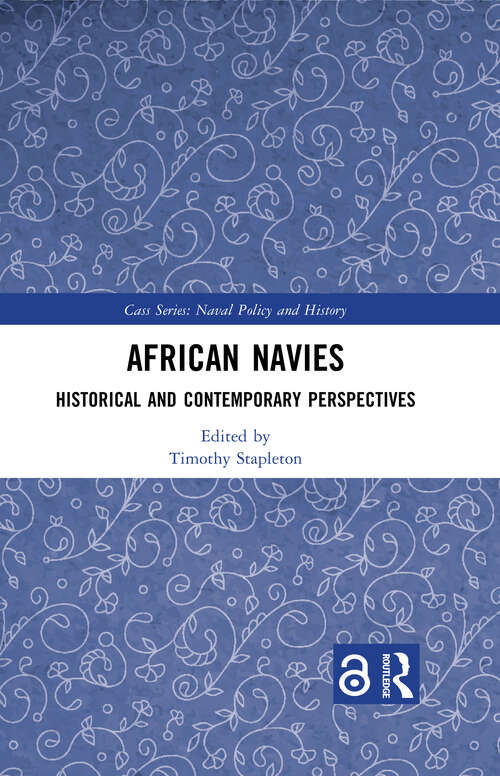 Book cover of African Navies: Historical and Contemporary Perspectives (Cass Series: Naval Policy and History)