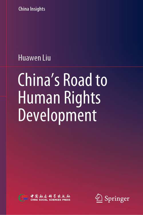 Book cover of China’s Road to Human Rights Development (1st ed. 2023) (China Insights)