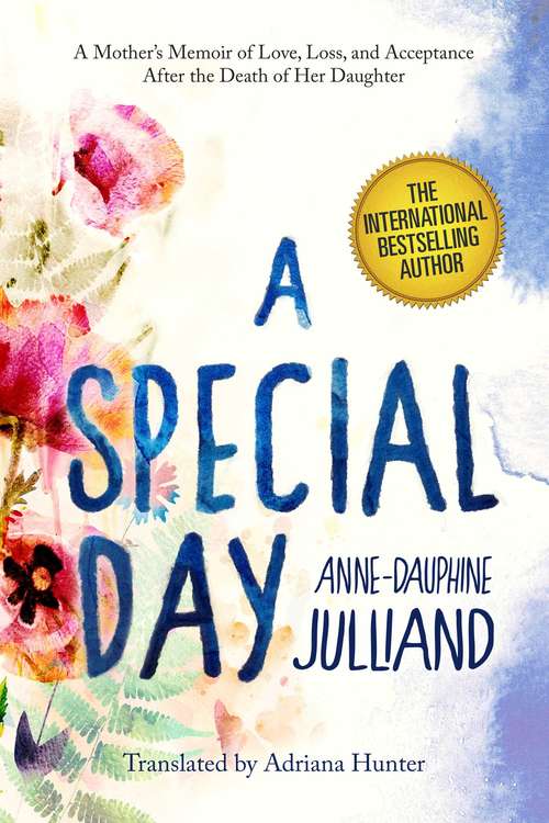A Special Day: A Mother?s Memoir of Love, Loss, and Acceptance After the Death of Her Daughter