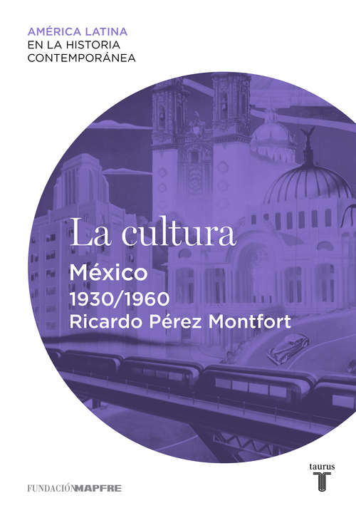 Book cover of La cultura. México (1930-1960) (América Latina en la Historia Contemporánea )