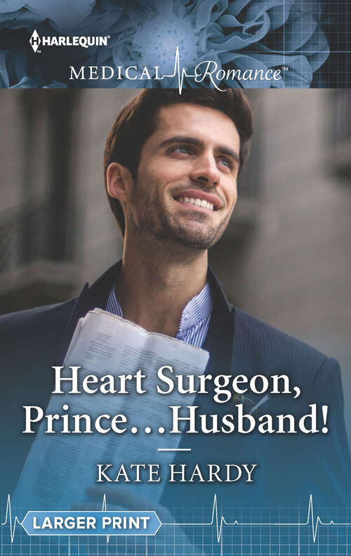 Book cover of Heart Surgeon, Prince...Husband! (Original) (Mills And Boon Medical Ser.)