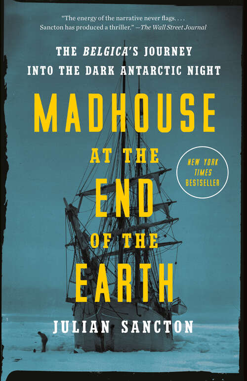 Book cover of Madhouse at the End of the Earth: The Belgica's Journey into the Dark Antarctic Night