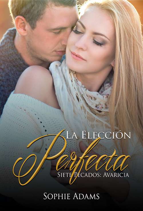 Book cover of La Elección Perfecta (Siete Pecados #3)