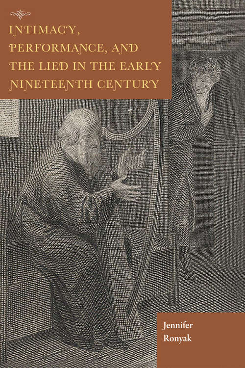 Book cover of Intimacy, Performance, and the Lied in the Early Nineteenth Century (Historical Performance)