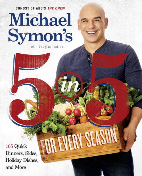 Book cover of Michael Symon's 5 in 5 for Every Season