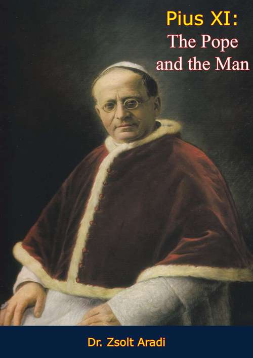 Book cover of Pius XI: The Pope and the Man