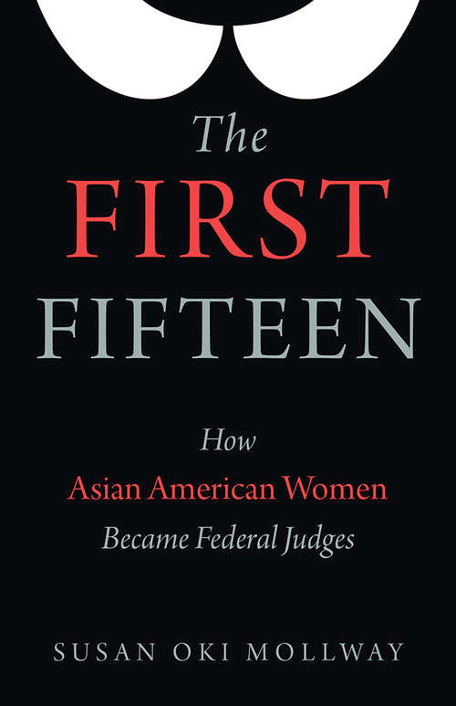 The First Fifteen: How Asian American Women Became Federal Judges