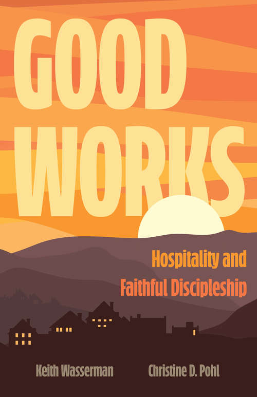 Good Works: Hospitality and Faithful Discipleship