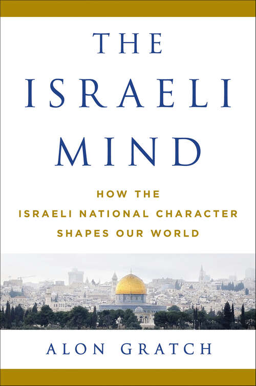 Book cover of The Israeli Mind: How the Israeli National Character Shapes Our World
