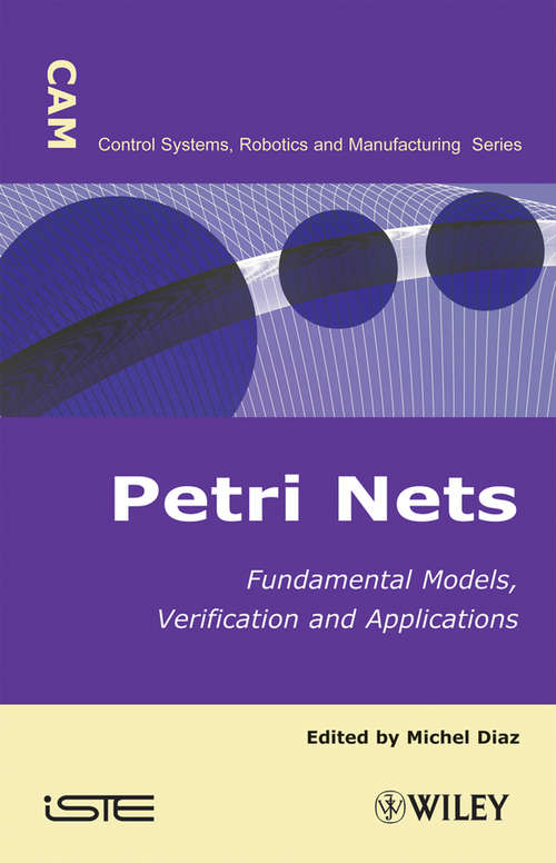 Petri Nets: Fundamental Models, Verification and Applications (Wiley-iste Ser. #935)