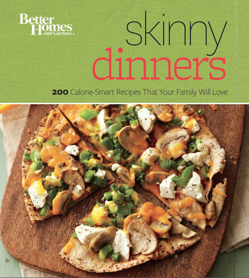 Book cover of Better Homes and Gardens Skinny Dinners