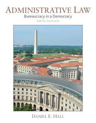 Book cover of Administrative Law: Bureaucracy In A Democracy (Sixth Edition)