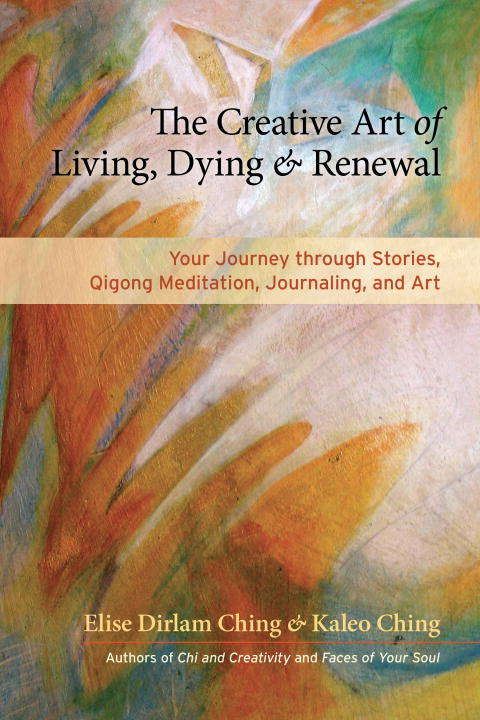 Book cover of The Creative Art of Living, Dying, and Renewal