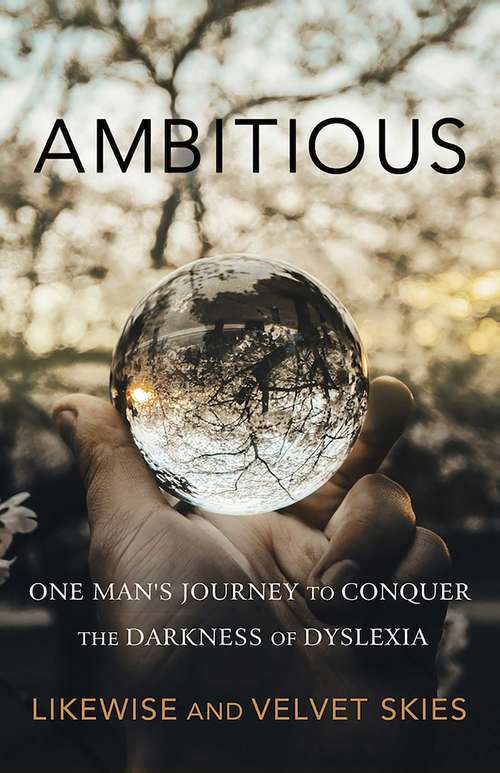 Book cover of Ambitious: One Man's Journey to Conquer the Darkness of Dyslexia