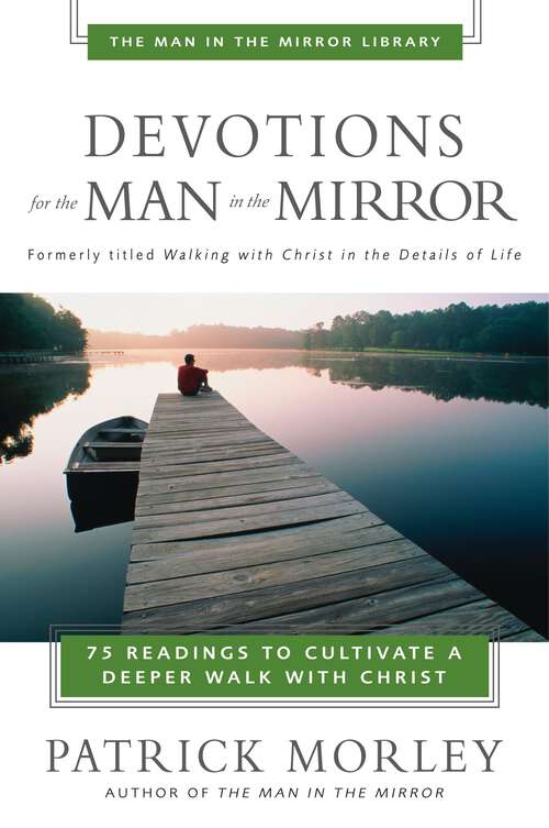 Book cover of Devotions for the Man in the Mirror: 75 Readings to Cultivate a Deeper Walk with Christ