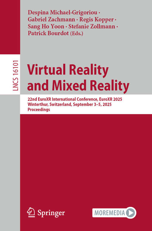 Book cover of Virtual Reality and Mixed Reality: 22nd EuroXR International Conference, EuroXR 2025, Winterthur, Switzerland, September 3–5, 2025, Proceedings (Lecture Notes in Computer Science #16101)