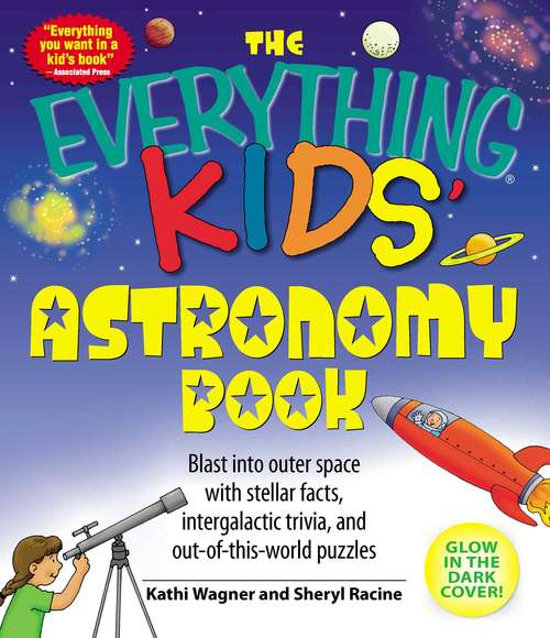 Book cover of The Everything® Kids' Astronomy Book: Blast into Outer Space with Stellar Facts, Intergalactic Trivia, and Out-of-this-World Puzzles