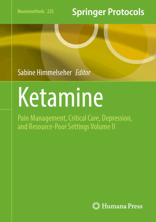 Book cover of Ketamine: Pain Management, Critical Care, Depression, and Resource-Poor Settings Volume II (Neuromethods #225)