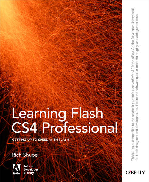Learning Flash CS4 Professional: Getting Up to Speed with Flash (Adobe Developer Library)