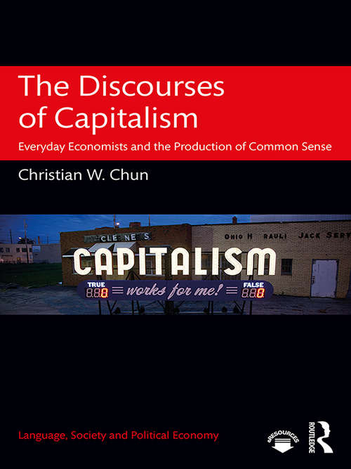 Book cover of The Discourses of Capitalism: Everyday Economists and the Production of Common Sense
