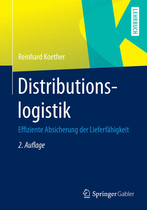 Book cover of Distributionslogistik: Effiziente Absicherung der Lieferfähigkeit (2. Aufl. 2014)