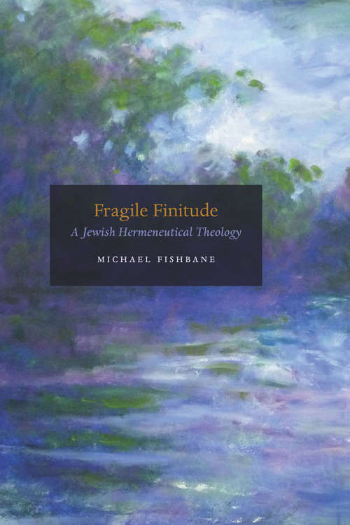 Book cover of Fragile Finitude: A Jewish Hermeneutical Theology