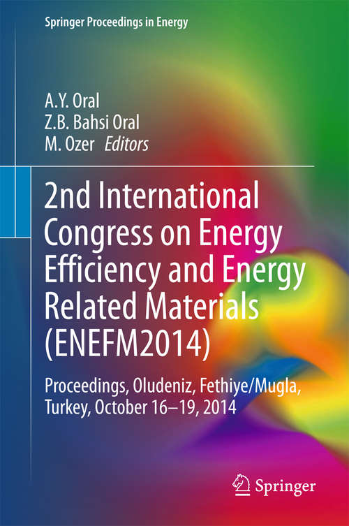 Book cover of 2nd International Congress on Energy Efficiency and Energy Related Materials: Proceedings, Oludeniz, Fethiye/Mugla, Turkey, October 16-19, 2014 (Springer Proceedings in Energy)
