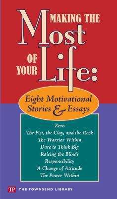 Making the Most of Your Life: Eight Motivational Stories and Essays