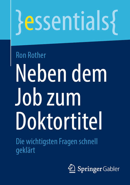 Book cover of Neben dem Job zum Doktortitel: Die wichtigsten Fragen schnell geklärt (essentials)