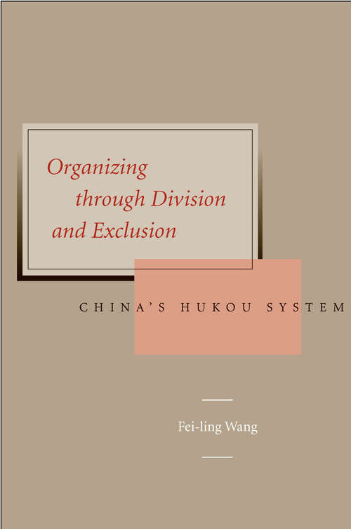 Book cover of Organizing Through Division and Exclusion: China’s Hukou System