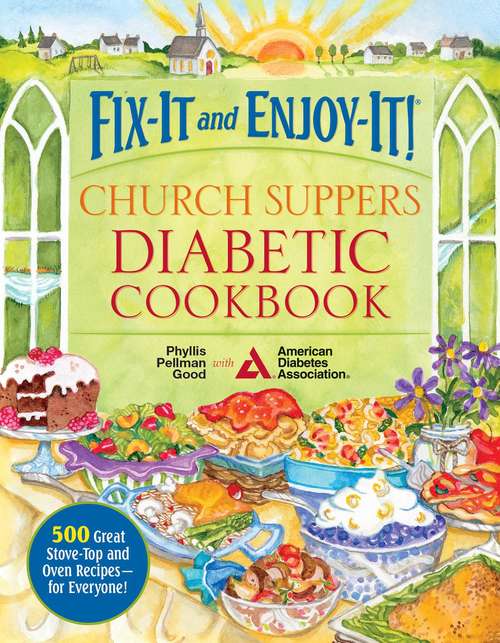 Book cover of Fix-It and Enjoy-It! Church Suppers Diabetic Cookbook: 500 Great Stove-Top And Oven Recipes-- For Everyone!