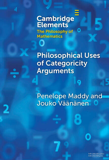 Book cover of Elements in the Philosophy of Mathematics: Philosophical Uses of Categoricity Arguments