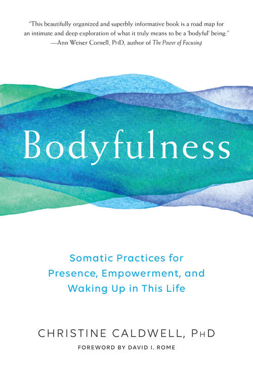 Book cover of Bodyfulness: Somatic Practices for Presence, Empowerment, and Waking Up in This Life