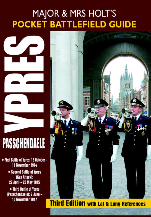 Book cover of Ypres Passchendaele: 1st Ypres; 2nd Ypres (Gas Attack); 3rd Ypres (Passchendaele) 4th Ypres (The Lys) (3) (Major & Mrs Holt's Pocket Battlefield Guide)