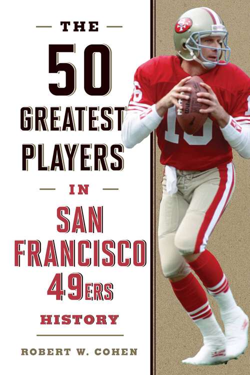 Book cover of 50 Greatest Players in San Francisco 49ers History (50 Greatest Players)