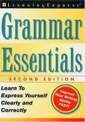 Book cover of Grammar Essentials: Learn To Express Yourself Clearly And Correctly