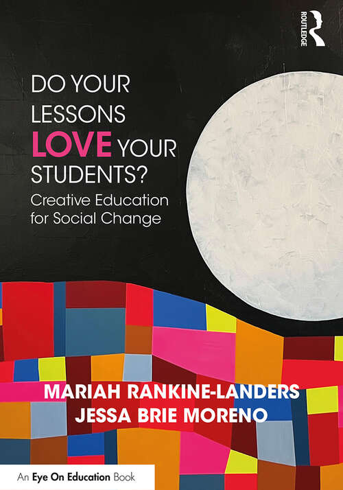 Book cover of Do Your Lessons Love Your Students?: Creative Education for Social Change