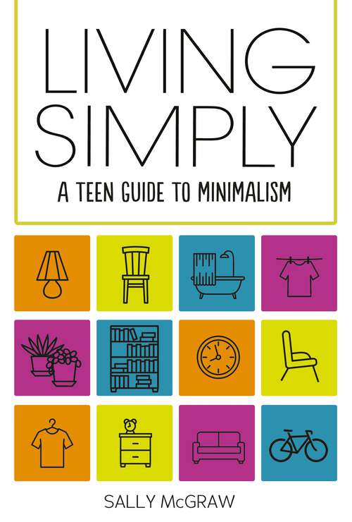 Book cover of Living Simply: A Teen Guide to Minimalism